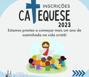 Inscrições para Catequese de Eucaristia e Crisma 2023